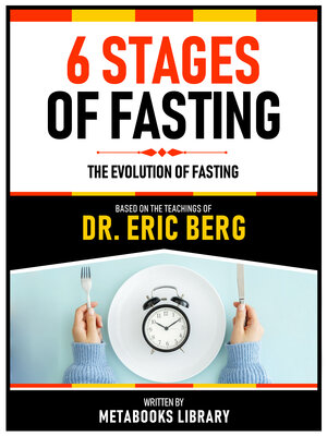 6 Stages of Fasting--Based On the Teachings of Dr. Eric Berg - ebook